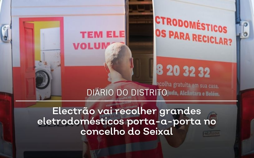 Electrão will collect large appliances door-to-door in the municipality of Seixal 